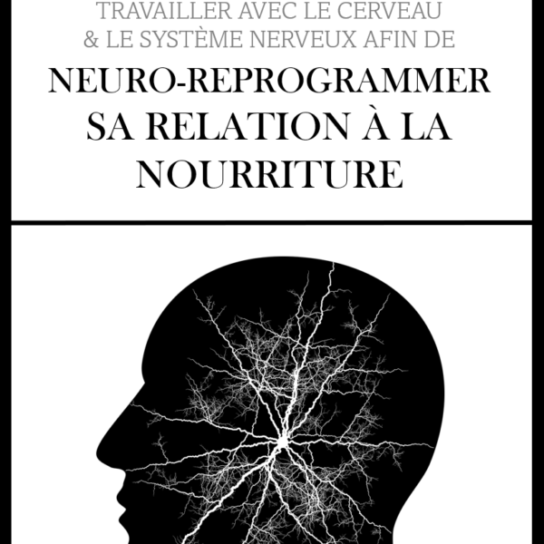 Outil pratique - Considérer le système nerveux et la neuroplasticité pour changer sa relation à la nourriture (français)